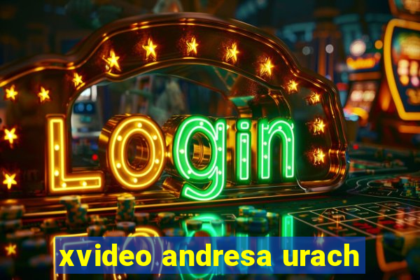 xvideo andresa urach